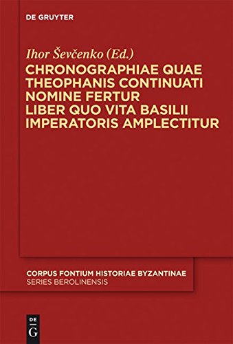 Chronographiae quae Theophanis Continuati nomine fertur Liber quo Vita Basilii Imperatoris amplectitur: Recensuit Anglice vertit indicibus instruxit ... Byzantinae - Series Berolinensis, Band 42)