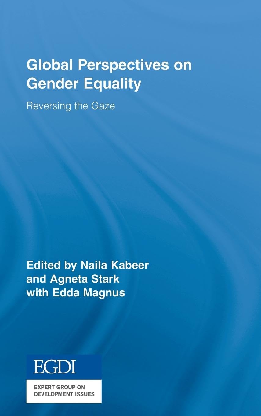 Global Perspectives on Gender Equality: Reversing the Gaze (Routledge/UNRISD Research in Gender and Development, 3, Band 3)
