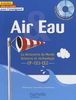 Air & eau : la découverte du monde, sciences et technologie : CP, CE1, CE2