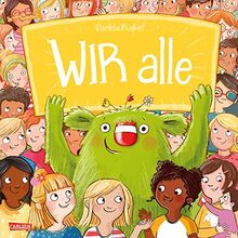 WIR alle: WIR alle | Bilderbuch über alles, was uns zusammenhält | für Kinder ab 4 (Das kleine WIR)