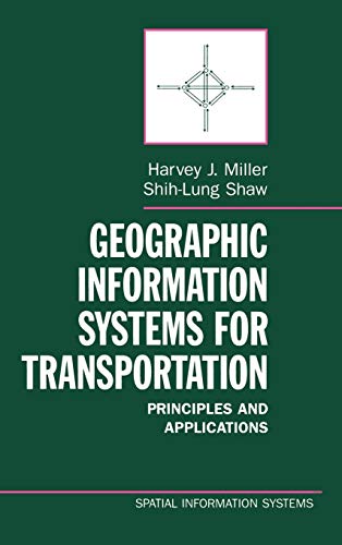 Geographic Information Systems for Transportation: Principles and Applications (Spatial Information Systems)