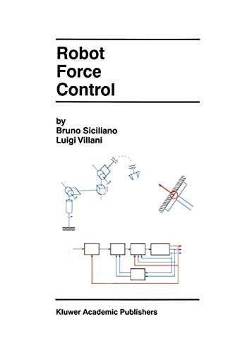 Robot Force Control (The Springer International Series in Engineering and Computer Science) (The Springer International Series in Engineering and Computer Science, 540, Band 540)