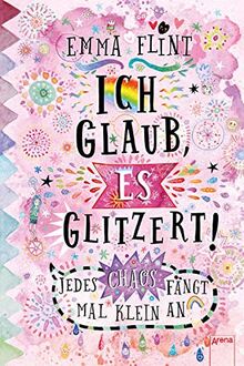 Ich glaub, es glitzert! Jedes Chaos fängt mal klein an: Kinderbuch ab 10 Jahre