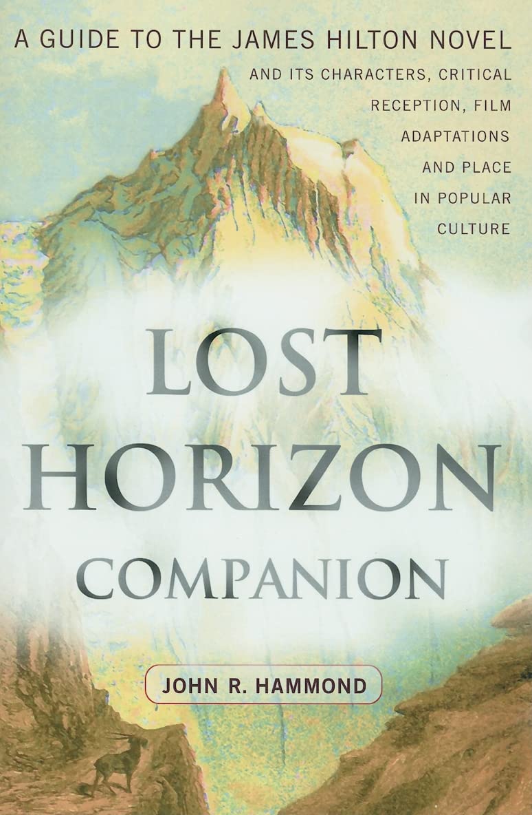 Lost Horizon Companion: A Guide to the James Hilton Novel and Its Characters, Critical Reception, Film Adaptations and Place in Popular Culture