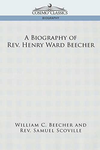 A Biography of REV. Henry Ward Beecher