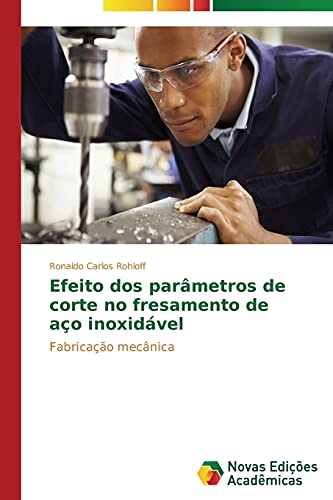 Efeito dos parâmetros de corte no fresamento de aço inoxidável: Fabricação mecânica