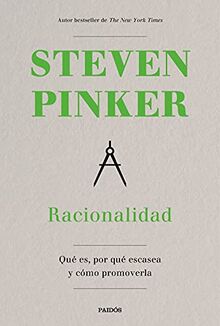 Racionalidad: Qué es, por qué escasea y cómo promoverla (Contextos)