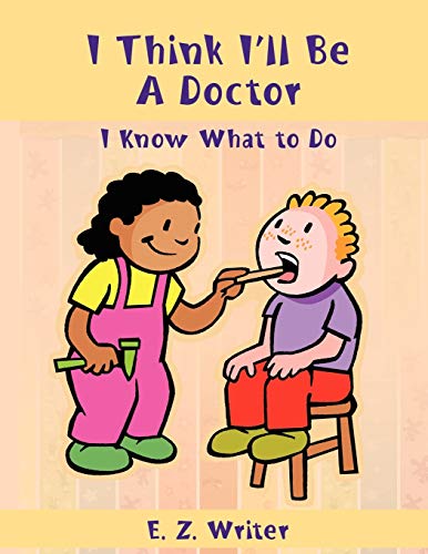 I Think I'll Be A Doctor: I Know What To Do