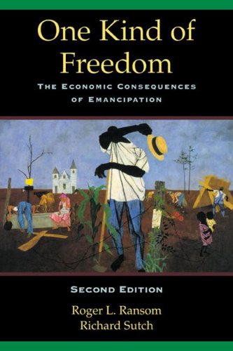 One Kind of Freedom 2ed: The Economic Consequences of Emancipation