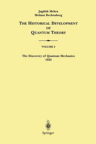 The Discovery of Quantum Mechanics 1925: Volume 2 The Discovery of Quantum Mechanics 1925 (The Historical Development of Quantum Theory, 2, Band 2)