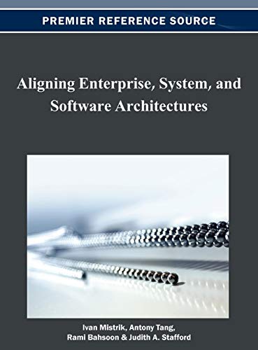 Aligning Enterprise, System, and Software Architectures (Premier Reference Source)