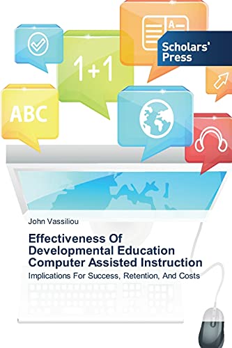 Effectiveness Of Developmental Education Computer Assisted Instruction: Implications For Success, Retention, And Costs