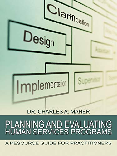 Planning and Evaluating Human Services Programs: A Resource Guide For Practitioners