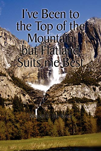 I've Been to the Top of the Mountain but Flatland Suits me Best