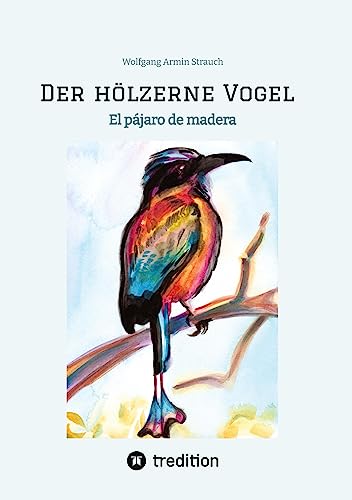 Der hölzerne Vogel: El pájaro de madera