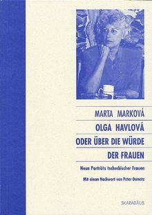 Olga Havlova oder Über die Würde der Frauen. Neun Porträts tschechischer Frauen