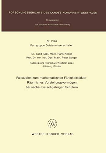 Fallstudien zum mathematischen Fähigkeitsfaktor Räumliches Vorstellungsvermögen bei sechs- bis achtjährigen Schülern (Forschungsberichte des Landes Nordrhein-Westfalen)