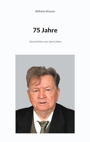 75 Jahre: Geschichten aus dem Leben