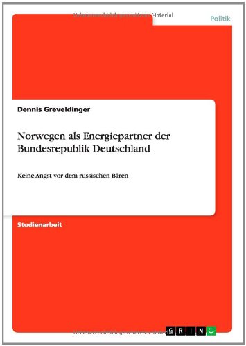 Norwegen als Energiepartner der Bundesrepublik Deutschland: Keine Angst vor dem russischen Bären