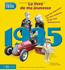 Nés en 1935, le livre de ma jeunesse : tous les souvenirs de mon enfance et de mon adolescence
