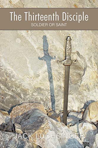 The Thirteenth Disciple: Soldier or Saint