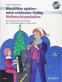 Weihnachtsmelodien: Die schönsten Weihnachtslieder. 1-2 Sopran-Blockflöten, Klavier ad lib.. Ausgabe mit CD. (Blockflöte spielen - mein schönstes Hobby)