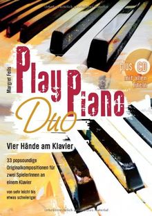 Play Piano Duo mit CD: Vier Hände am Klavier 33 popsoundige Originalkompositionen für zwei Spieler an einem Klavier von sehr leicht bis etwas schwieriger