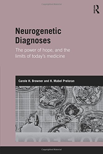 Browner, Carole H. Neurogenetic Diagnoses, The Power Of Hope And The Limits Of Today S Medicine (Genetics And Society)