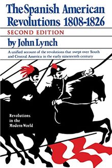 Spanish American Revolutions 1808-1826 (Revolutions in the Modern World)
