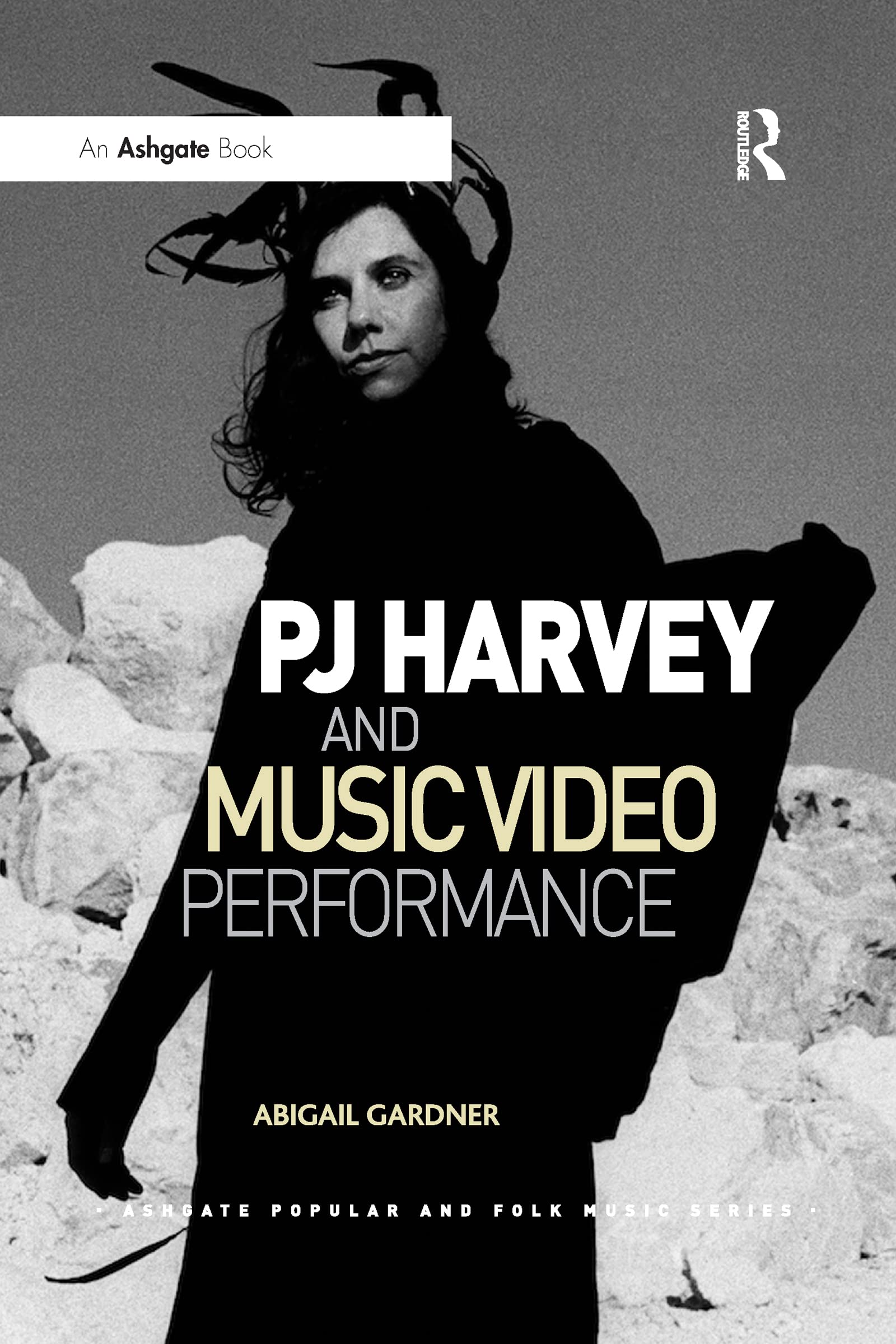 PJ Harvey and Music Video Performance (Ashgate Popular and Folk Music)