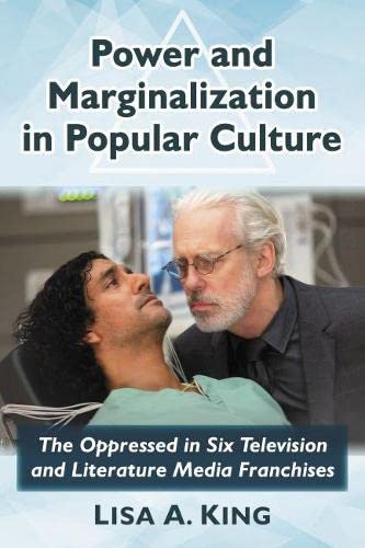 Power and Marginalization in Popular Culture: The Oppressed in Six Television and Literature Media Franchises