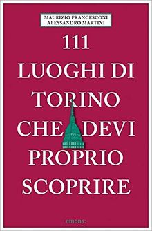 111 luoghi di Torino che devi proprio scoprire