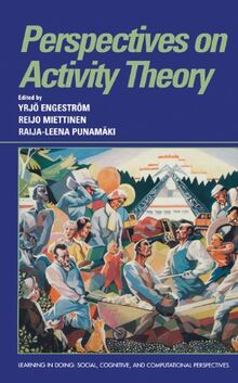 Perspectives on Activity Theory (Learning in Doing: Social, Cognitive and Computational Perspectives)