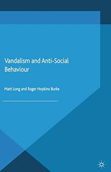 Vandalism and Anti-Social Behaviour (Critical Criminological Perspectives)