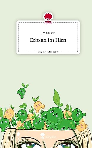 Erbsen im Hirn. Life is a Story - story.one