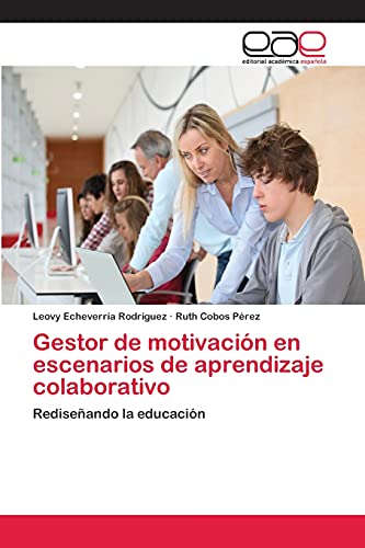 Gestor de motivación en escenarios de aprendizaje colaborativo: Rediseñando la educación