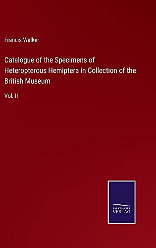 Catalogue of the Specimens of Heteropterous Hemiptera in Collection of the British Museum: Vol. II