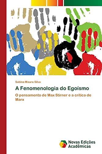 A Fenomenologia do Egoísmo: O pensamento de Max Stirner e a crítica de Marx