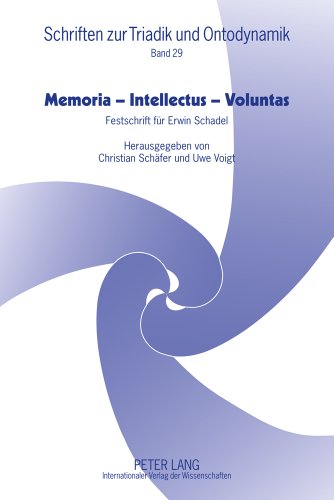 Memoria - Intellectus - Voluntas: Festschrift für Erwin Schadel (Schriften zur Triadik und Ontodynamik)