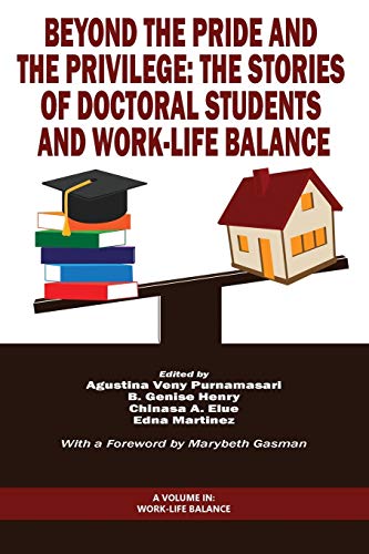 Beyond The Pride and The Privilege: The Stories of Doctoral Students and Work-Life Balance