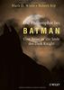 Die Philosophie bei Batman: Eine Reise in die Seele des Dark Knight