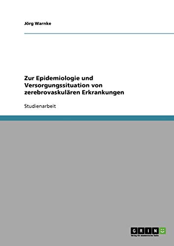 Zur Epidemiologie und Versorgungssituation von zerebrovaskulären Erkrankungen