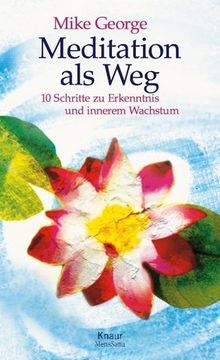 Meditation als Weg: 10 Schritte zu Erkenntnis und innerem Wachstum von George, Mike | Buch | Zustand sehr gut