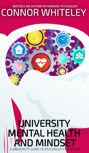 University Mental Health And Mindset: A University Guide To Psychology Students (Introductory)
