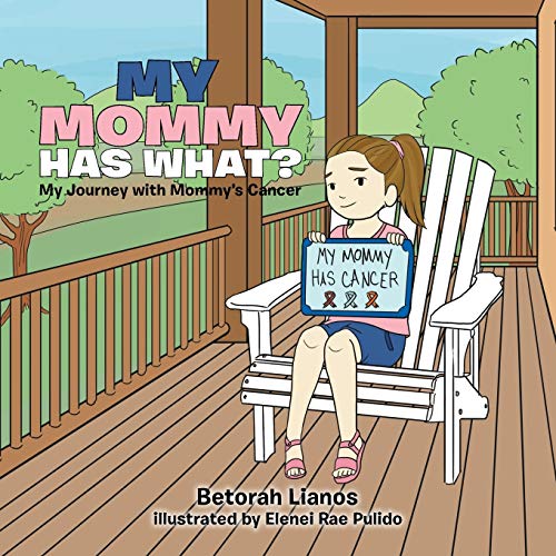 My Mommy Has What?: My Journey with Mommy's Cancer