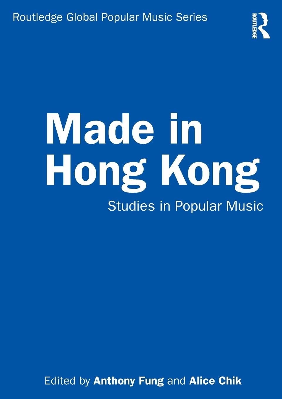 Made in Hong Kong: Studies in Popular Music (Routledge Global Popular Music)