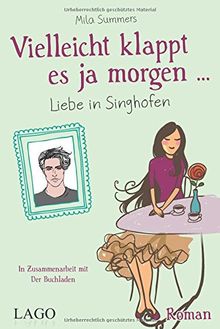 Vielleicht klappt es ja morgen: Liebe in Singhofen