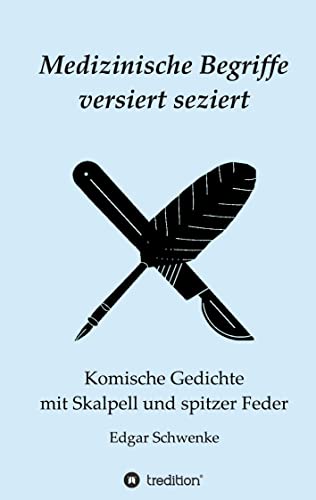 Medizinische Begriffe versiert seziert: Komische Gedichte mit Skalpell und spitzer Feder
