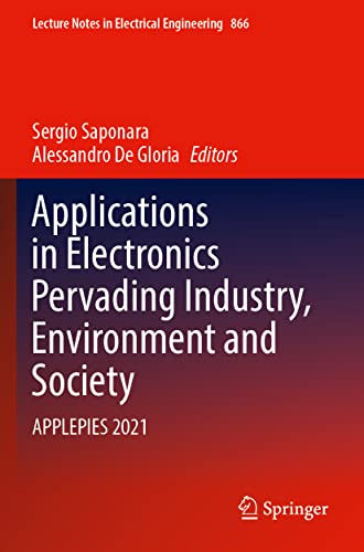 Applications in Electronics Pervading Industry, Environment and Society: APPLEPIES 2021 (Lecture Notes in Electrical Engineering, 866, Band 866)