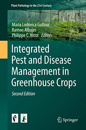 Integrated Pest and Disease Management in Greenhouse Crops (Plant Pathology in the 21st Century, 9, Band 9)